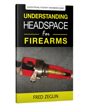 Understanding Headspace for Firearms by Fred Zeglin